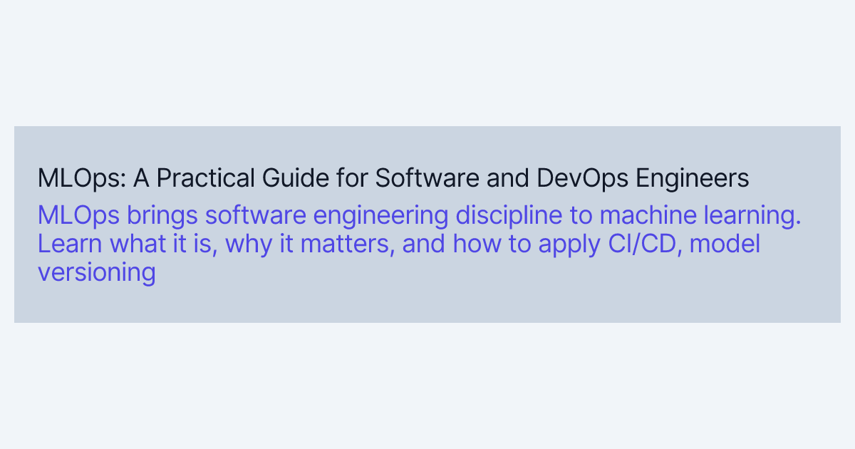 MLOps: A Practical Guide for Software and DevOps Engineers